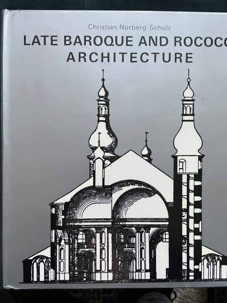 Christian Norberg-Schulz : Late Baroque and Rococo Architecture (History of World Architecture)