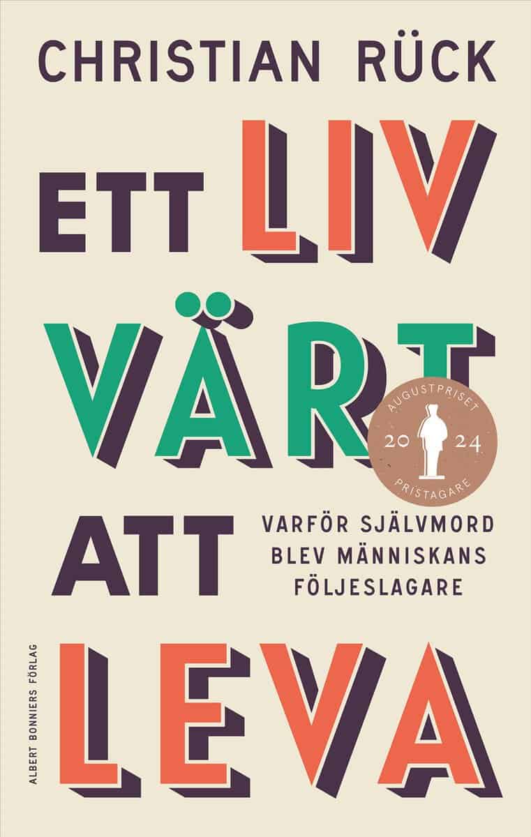 Christian Rück : Ett liv värt att leva : varför självmord blev människans följeslagare