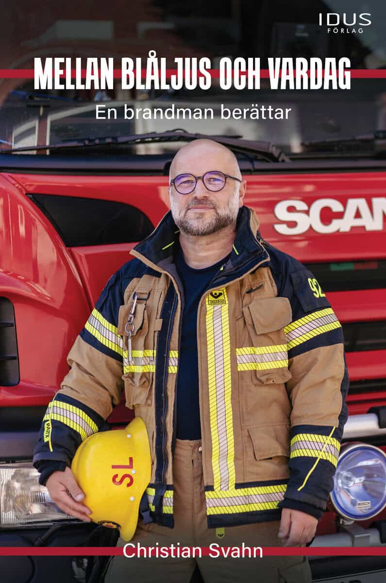 Christian Svahn : Mellan blåljus och vardag : en brandman berättar