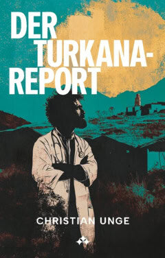 Christian Unge : Der Turkana-Report