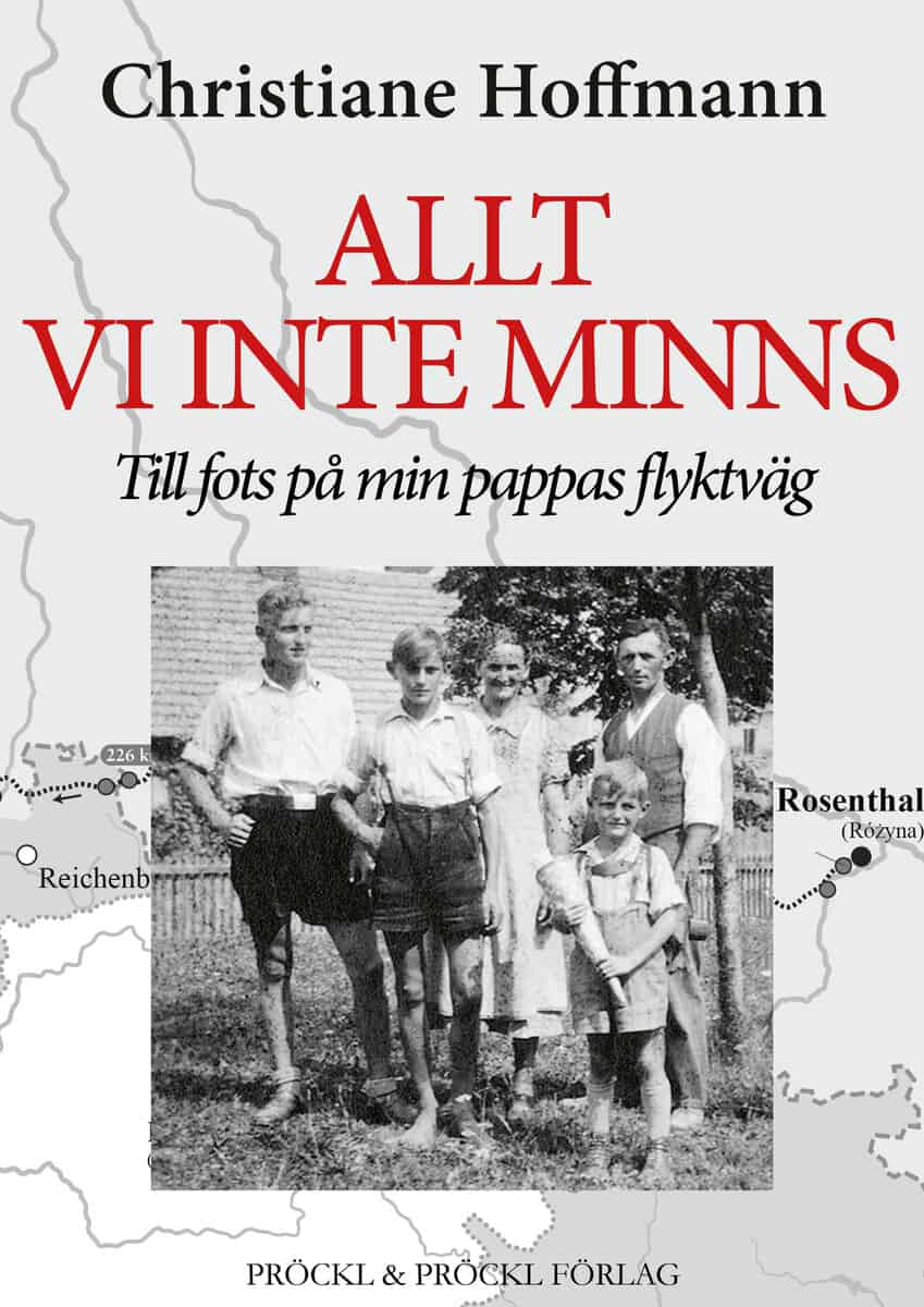 Christiane Hoffmann : Allt vi inte minns:Till fots på min pappas flyktväg