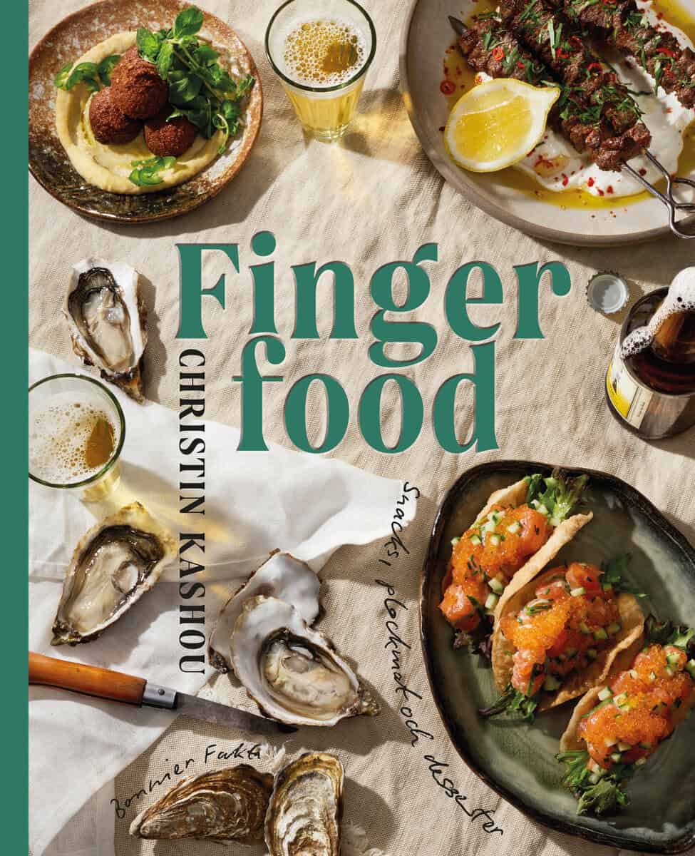 Christin Kashou : Finger food : snacks, plockmat och desserter