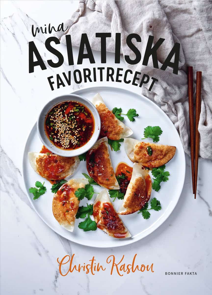 Christin Kashou : Mina asiatiska favoritrecept : vinnare av Sveriges mästerkock 2021