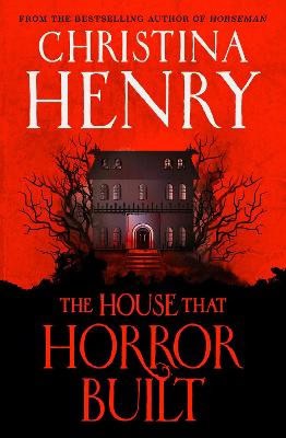 Christina Henry : The House that Horror Built