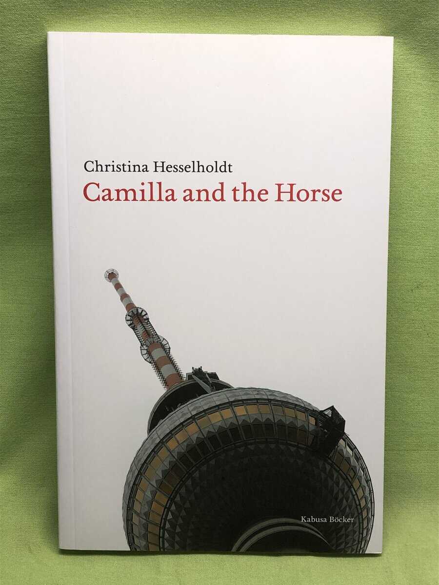 Christina Hesselholdt : Camilla and the horse