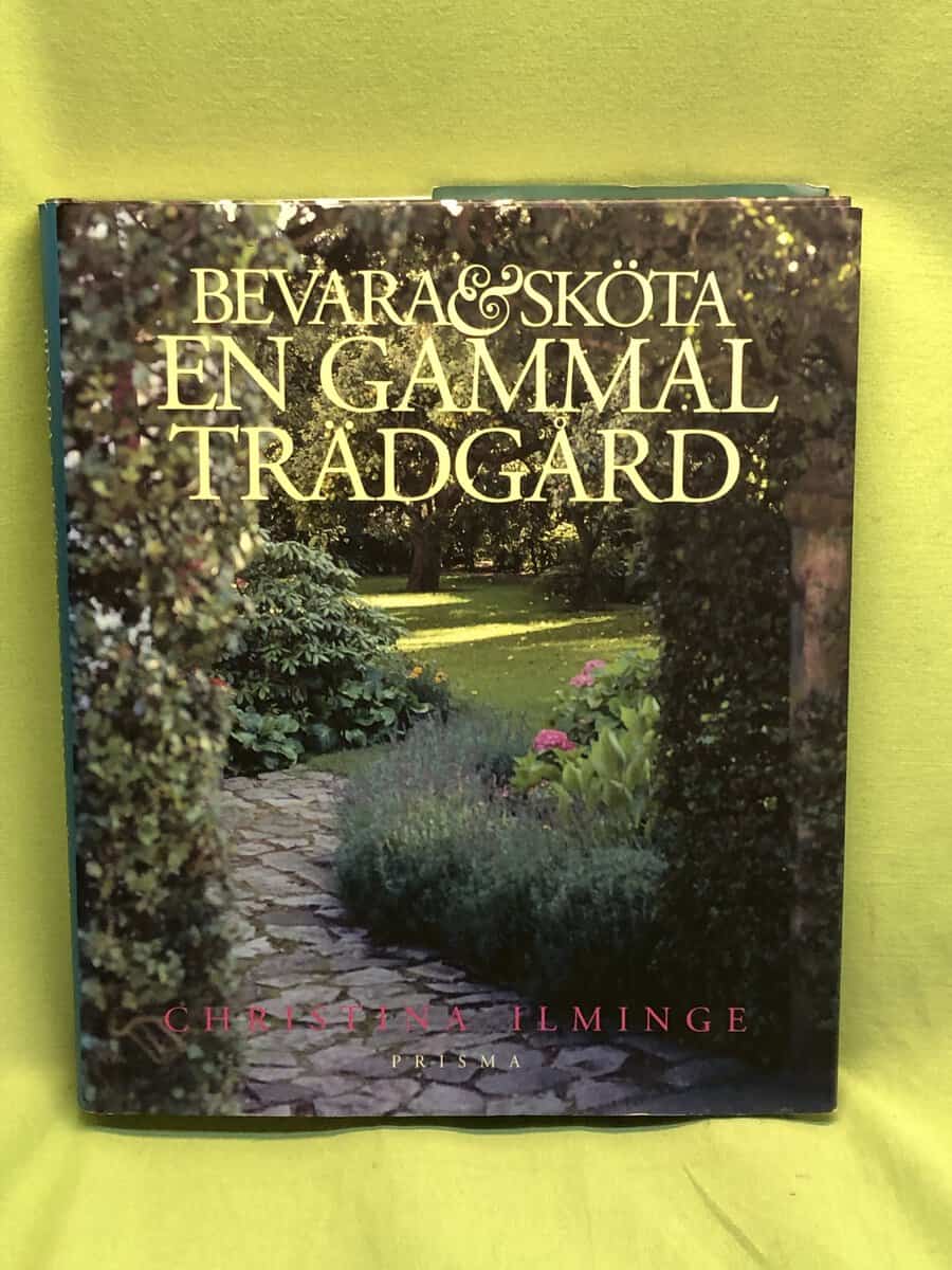 Christina Ilminge : Bevara & sköta en gammal trädgård