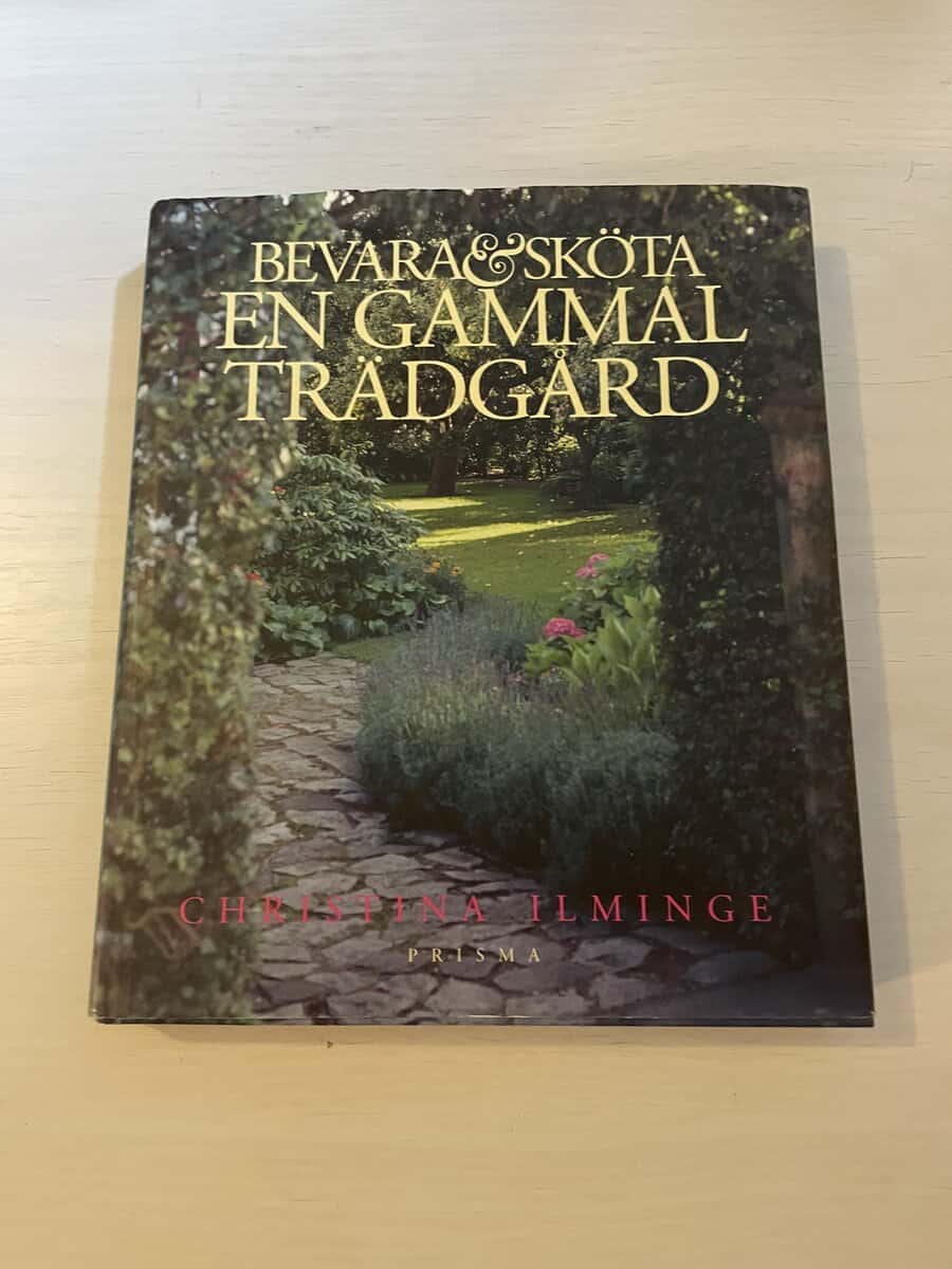 Christina Ilminge : Bevara & sköta en gammal trädgård