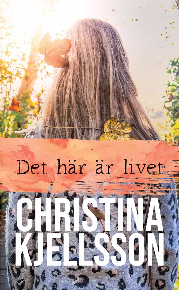 Christina Kjellsson : Det här är livet