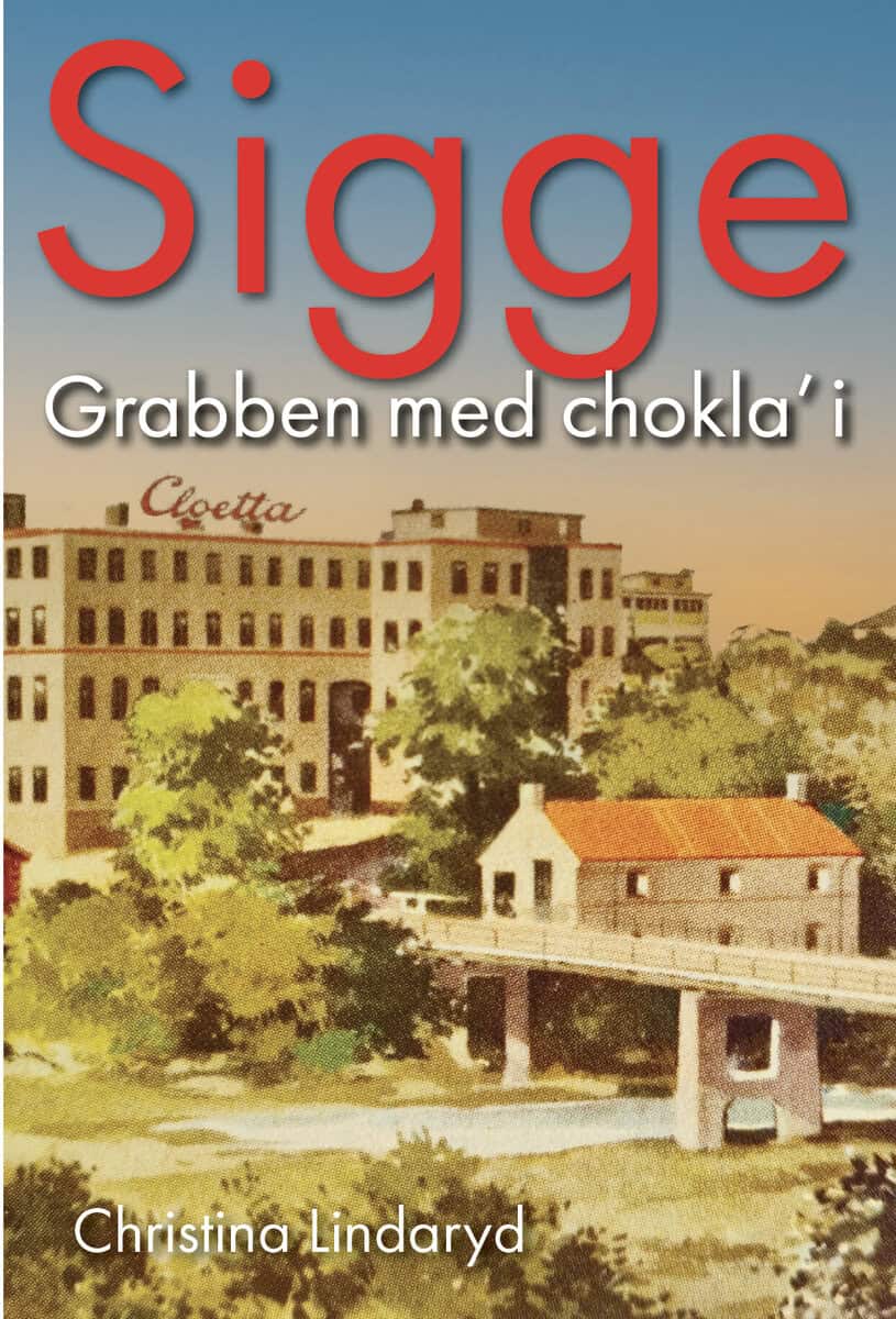 Christina Lindaryd : Sigge : grabben med chokla' i