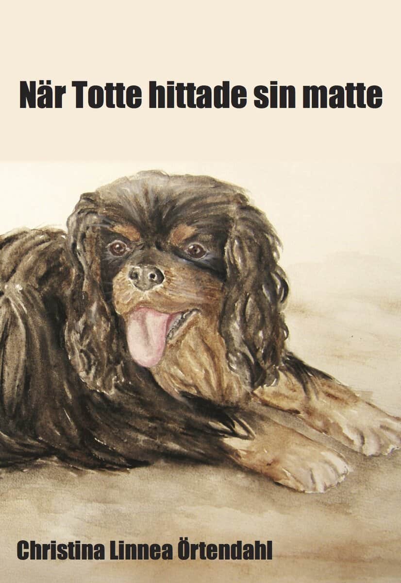 Christina Linnea Örtendahl : När Totte hittade sin matte
