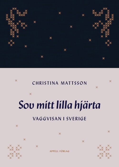 Christina Mattsson : Sov mitt lilla hjärta : vaggvisan i Sverige