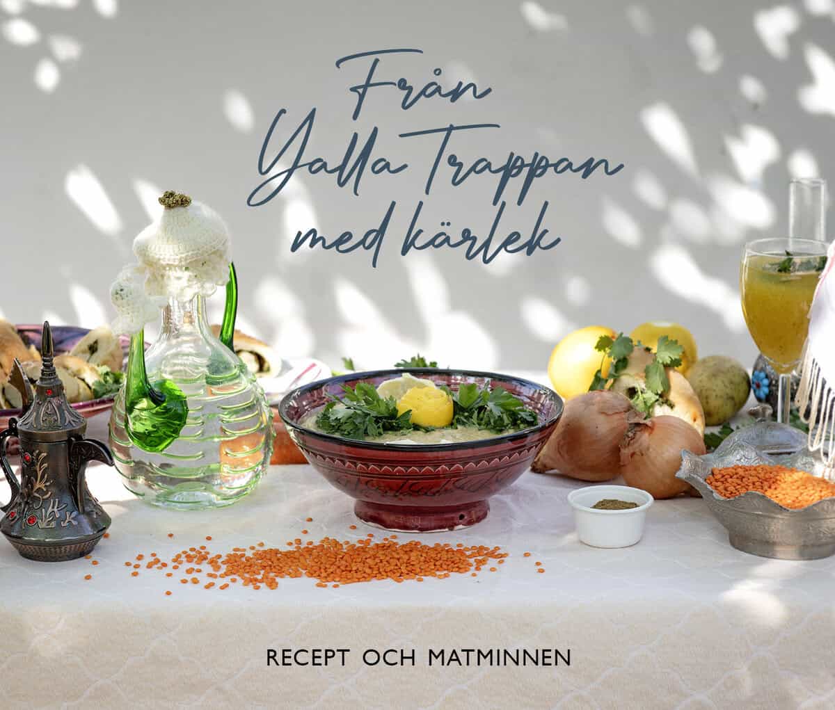 Christina Merker-Siesjö : Från Yalla Trappan med kärlek : recept och matminnen