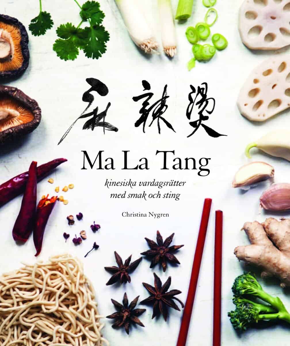 Christina Nygren : Ma La Tang : kinesiska vardagsrätter med smak och sting