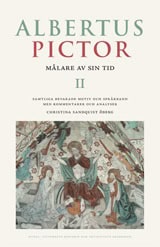 Christina Sandquist Öberg : Albertus Pictor : målare av sin tid. 2, Samtliga bevarade motiv och språkband med kommentarer och analyser