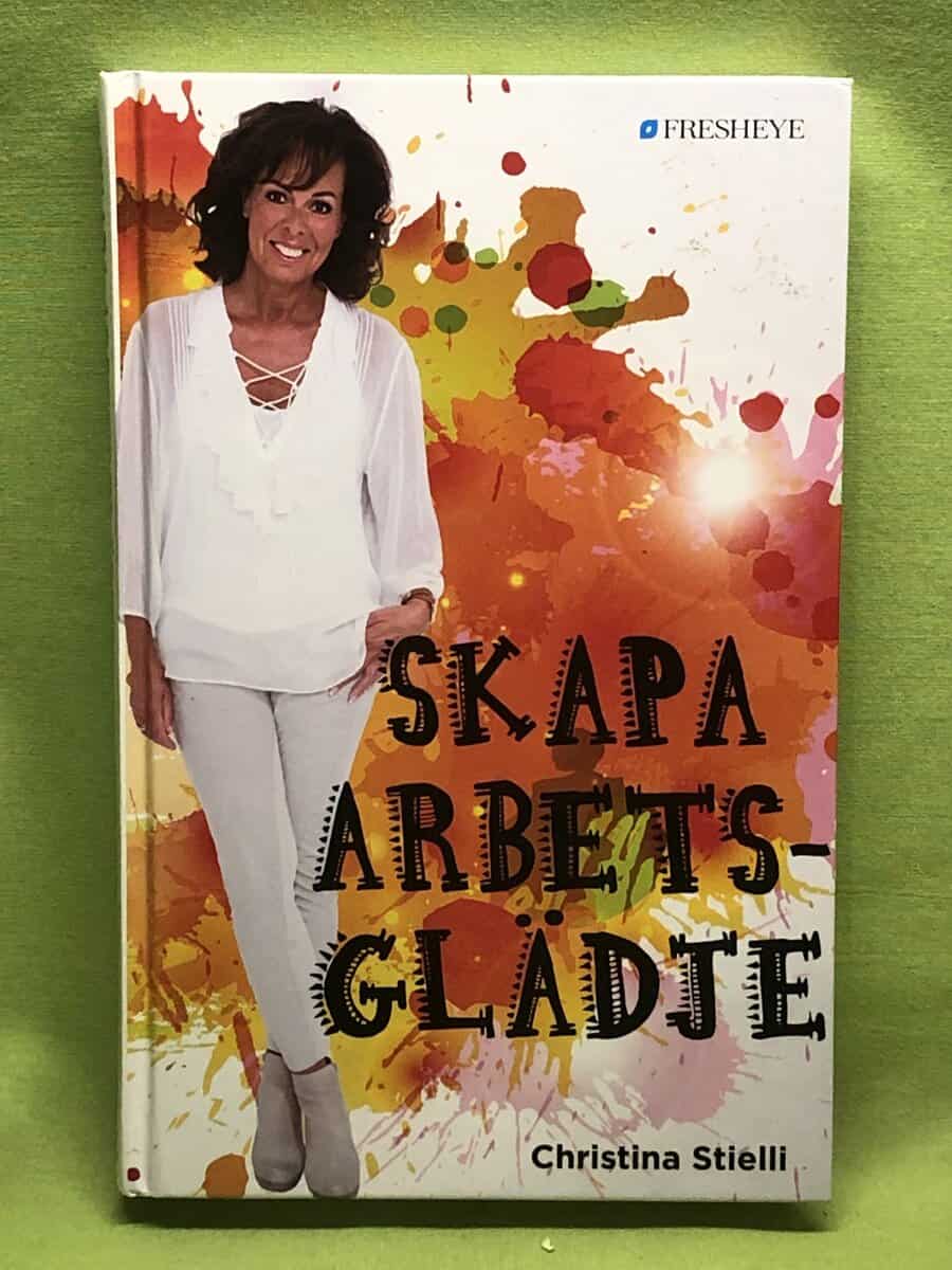 Christina Stielli : Skapa arbetsglädje