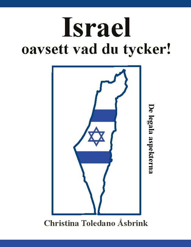 Christina Toledano Åsbrink : Israel oavsett vad du tycker : de legala aspekterna