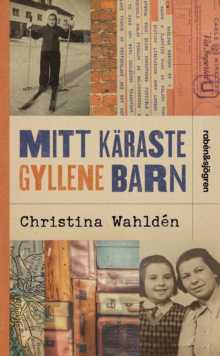 Christina Wahldén : Mitt käraste gyllene barn