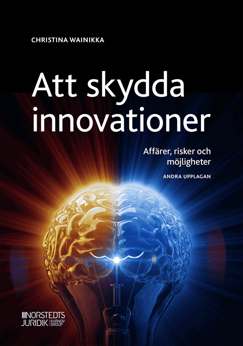 Christina Wainikka : Att skydda innovationer : affärer, risker och möjligheter