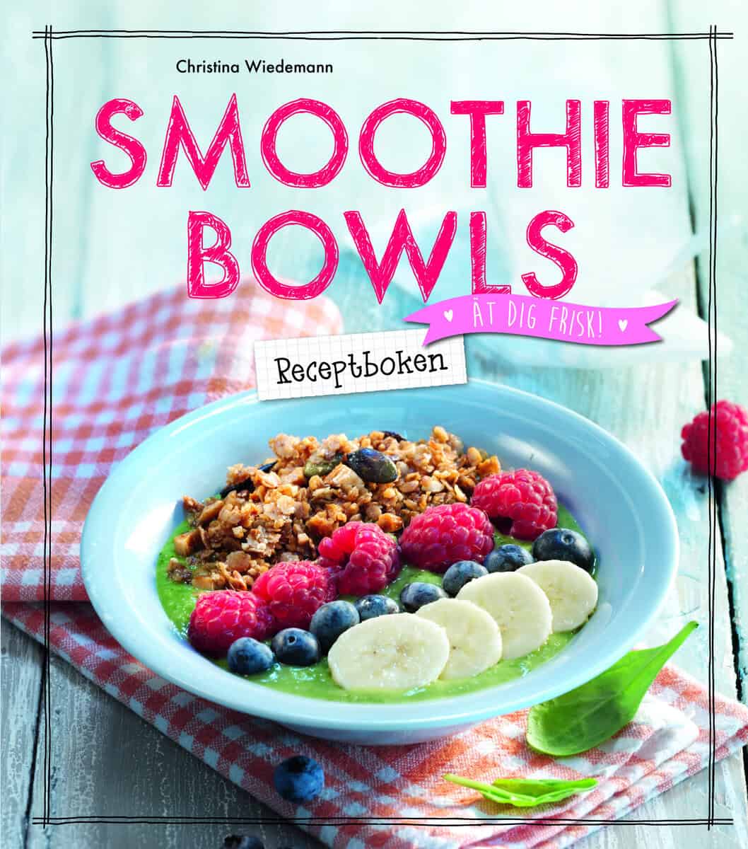 Christina Wiedemann : Smoothie Bowls : receptboken