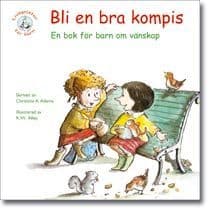 Christine A. Adams : Bli en bra kompis : en bok för barn om vänskap
