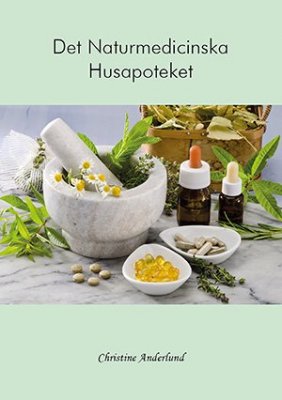 Christine Anderlund : Det naturmedicinska husapoteket