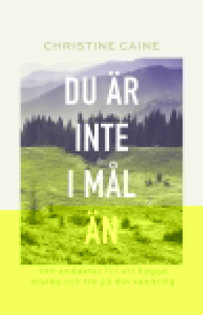 Christine Caine : Du är inte i mål än