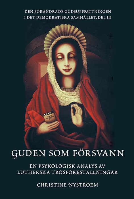 Christine Nystroem : Guden som försvann : en psykologisk analys av lutherska trosföreställningar