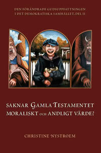 Christine Nystroem : Saknar Gamla Testamentet moraliskt och andligt värde?