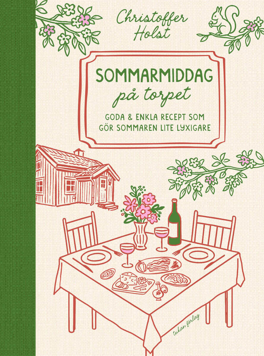 Christoffer Holst : Sommarmiddag på torpet : goda & enkla recept som gör sommaren lite lyxigare