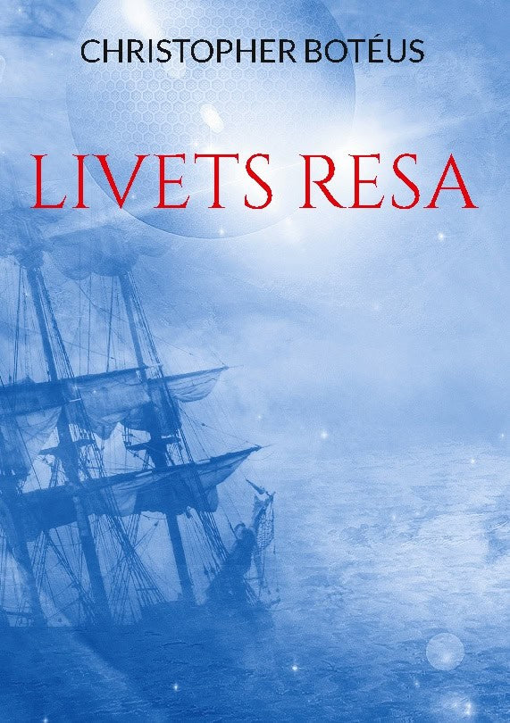Christopher Botéus : Livets Resa