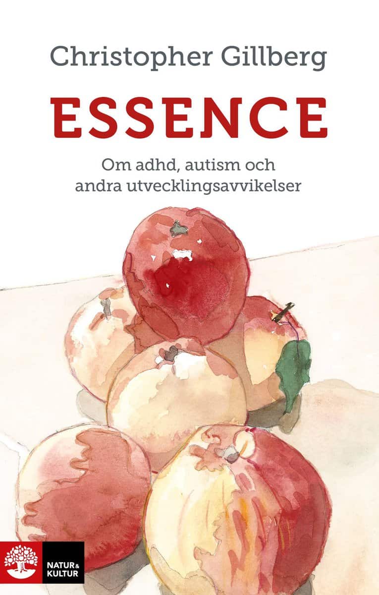 Christopher Gillberg : Essence : Om adhd, autism och andra utvecklingsavvikelser
