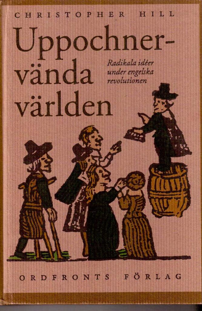 Christopher Hill : Uppochnervända världen. Radikala idéer under engelska revolutionen
