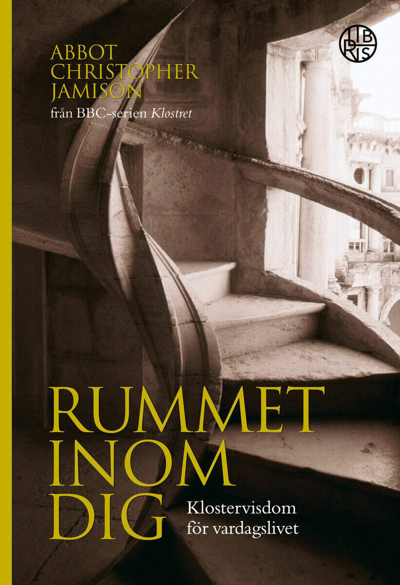 Christopher Jamison : Rummet inom dig : klostervisdom för vardagslivet