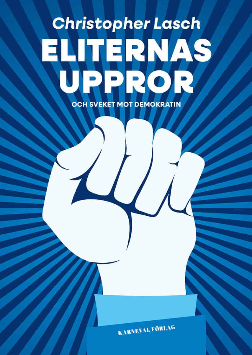 Christopher Lasch : Eliternas uppror och sveket mot demokratin