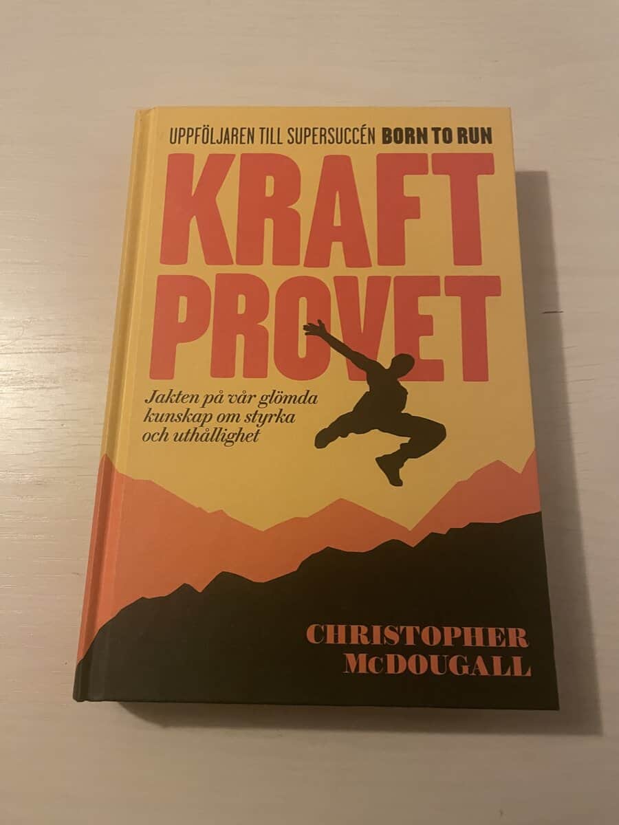 Christopher McDougall : Kraftprovet jakten på vår glömda kunskap om styrka och uthållighet