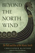 Christopher McIntoshForeword by Hilmar Örn Hilmarsson : BEYOND THE NORTH WIND