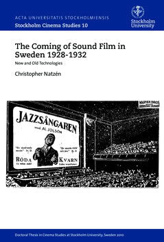 Christopher Natzén : The coming of sound film in Sweden 1928-1932 : new and old technologies