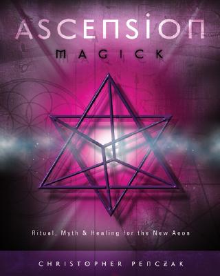 Christopher Penczak : Ascension Magick