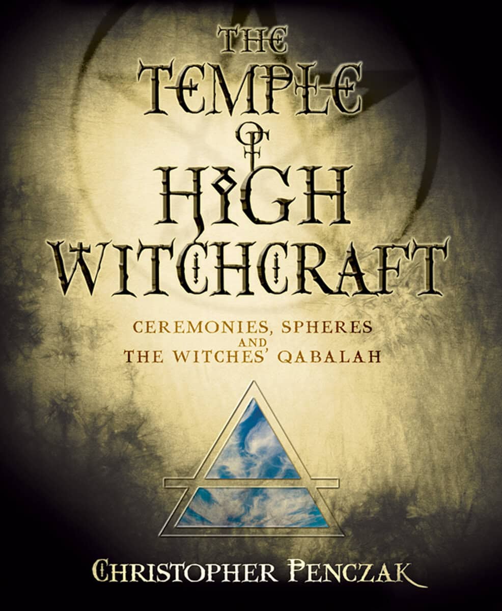 Christopher Penczak : Temple of high witchcraft - ceremonies, spheres and the witches qabalah