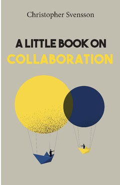 Christopher Svensson : A little book on collaboration