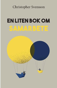 Christopher Svensson : En liten bok om samarbete