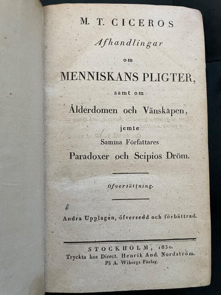 Cicero, Marcus Tullius ; Nils Salander (övers.) : Afhandlingar om menniskans pligter, samt om Ålderdomen och Vänskapen, jemte Samma Författares Paradoxer och Scipios Dröm