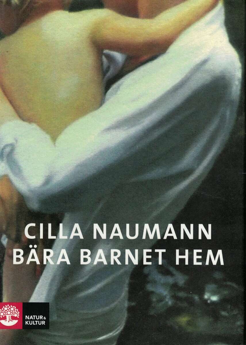 Cilla Naumann : Bära barnet hem