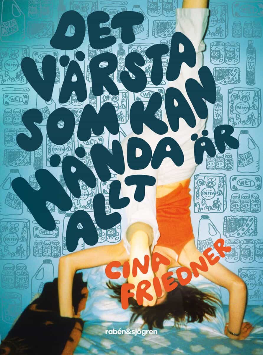 Cina Friedner : Det värsta som kan hända är allt