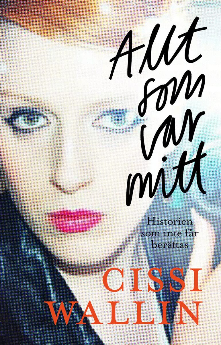 Cissi Wallin : Allt som var mitt