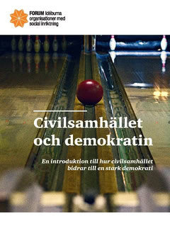 Civilsamhället och demokratin : en introduktion till hur civilsamhället bidrar till en stark demokrati