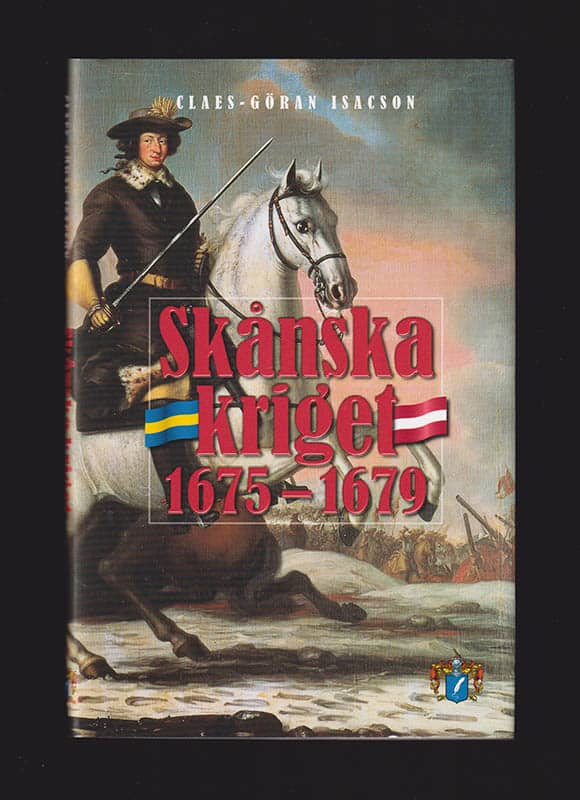Claes-Göran Isacson : Skånska kriget 1675-1679