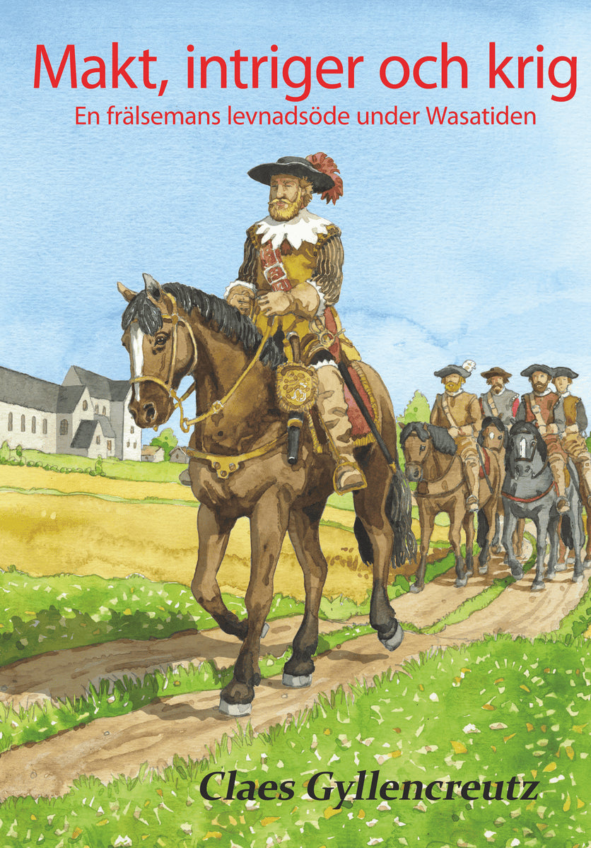 Claes Gyllencreutz : Makt, intriger och krig