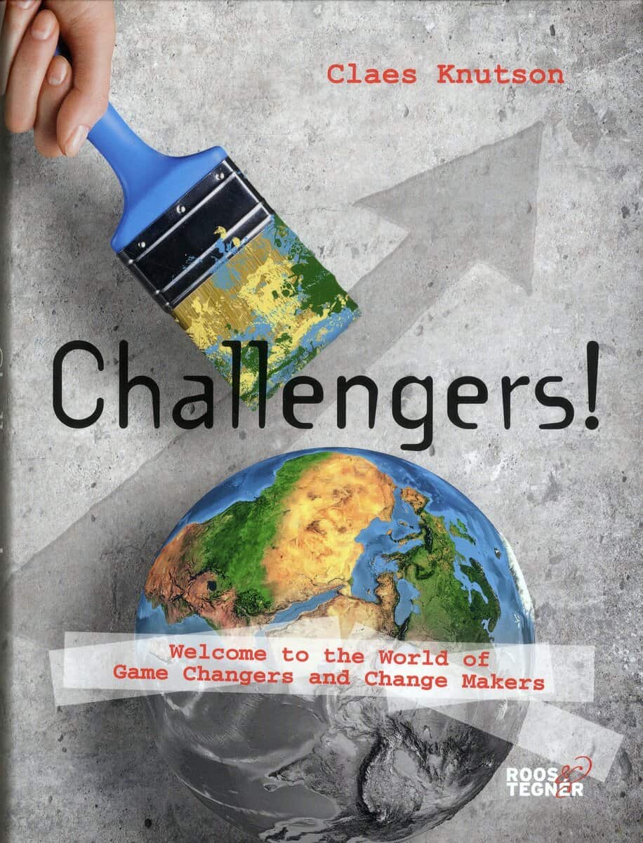 Claes Knutson : Challengers! Welcome to the World of Game Changers and Change Makers