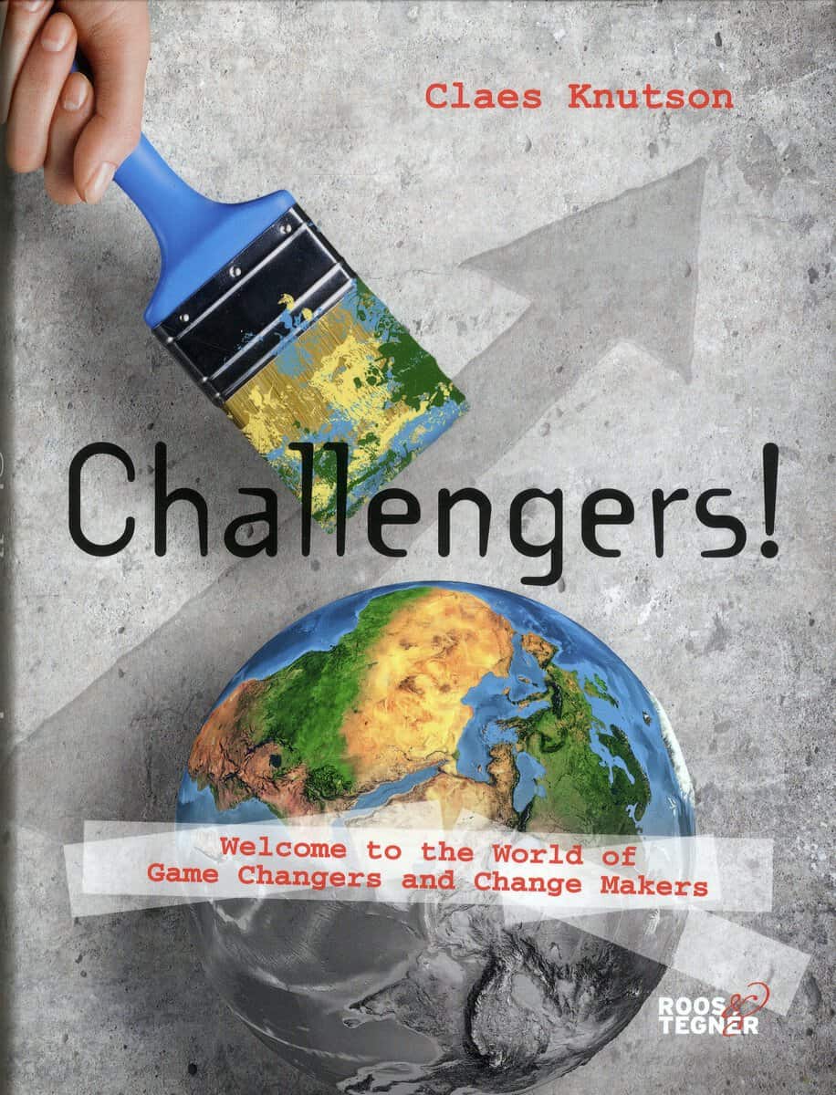 Claes Knutson : Challengers! Welcome to the World of Game Changers and Change Makers